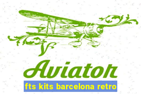 fts kits barcelona retro